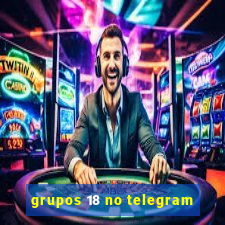 grupos 18 no telegram